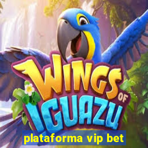 plataforma vip bet